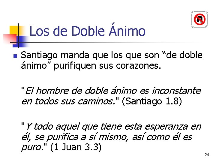 Los de Doble Ánimo n Santiago manda que los que son “de doble ánimo”