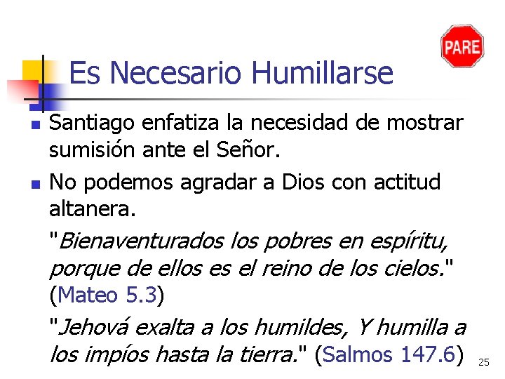 Es Necesario Humillarse n n Santiago enfatiza la necesidad de mostrar sumisión ante el