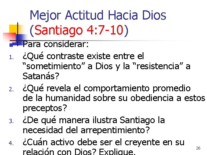 Mejor Actitud Hacia Dios (Santiago 4: 7 -10) n 1. 2. 3. 4. Para