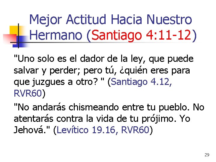 Mejor Actitud Hacia Nuestro Hermano (Santiago 4: 11 -12) "Uno solo es el dador