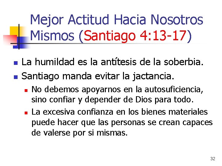Mejor Actitud Hacia Nosotros Mismos (Santiago 4: 13 -17) n n La humildad es