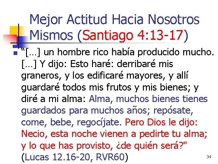 Mejor Actitud Hacia Nosotros Mismos (Santiago 4: 13 -17) n “[…] un hombre rico