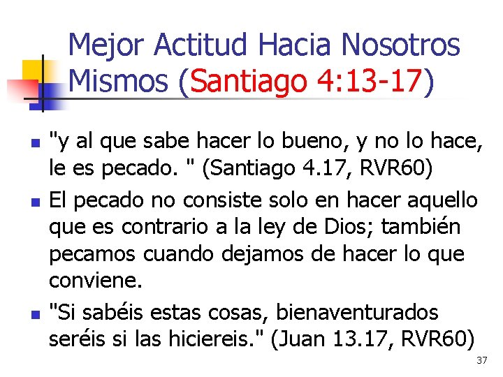 Mejor Actitud Hacia Nosotros Mismos (Santiago 4: 13 -17) n n n "y al