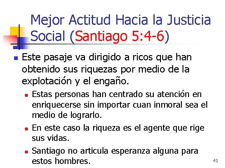 Mejor Actitud Hacia la Justicia Social (Santiago 5: 4 -6) n Este pasaje va