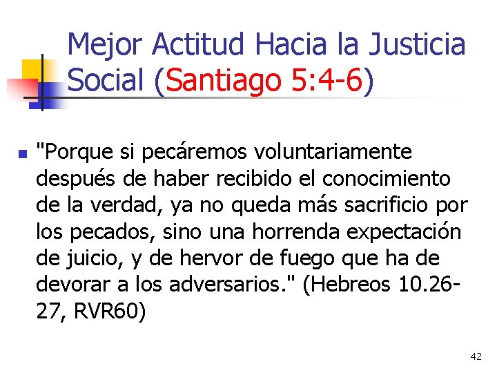Mejor Actitud Hacia la Justicia Social (Santiago 5: 4 -6) n "Porque si pecáremos