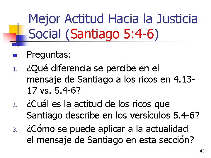Mejor Actitud Hacia la Justicia Social (Santiago 5: 4 -6) n 1. 2. 3.