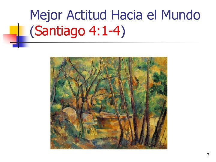 Mejor Actitud Hacia el Mundo (Santiago 4: 1 -4) 7 