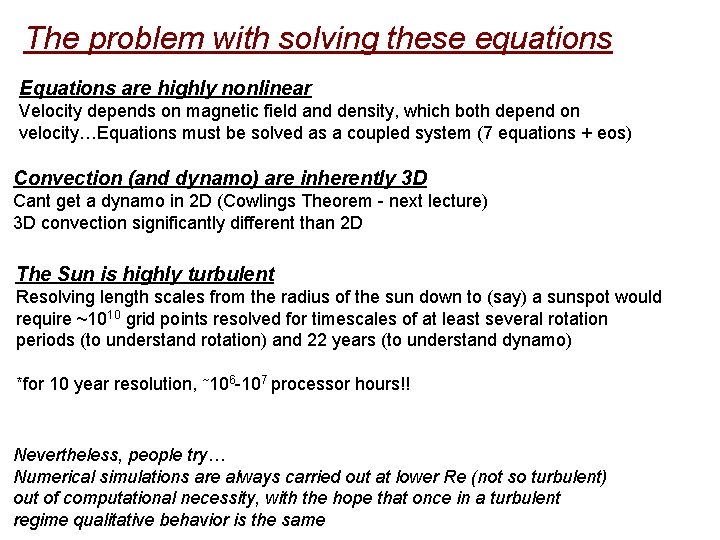 The problem with solving these equations Equations are highly nonlinear Velocity depends on magnetic