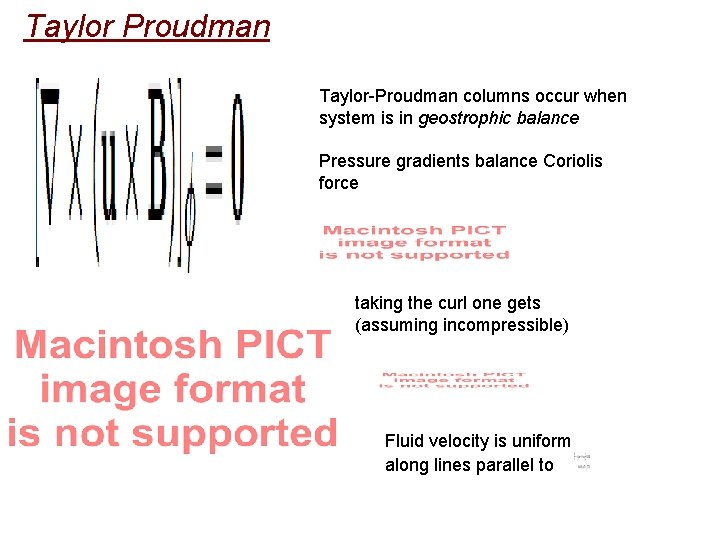 Taylor Proudman Taylor-Proudman columns occur when system is in geostrophic balance Pressure gradients balance