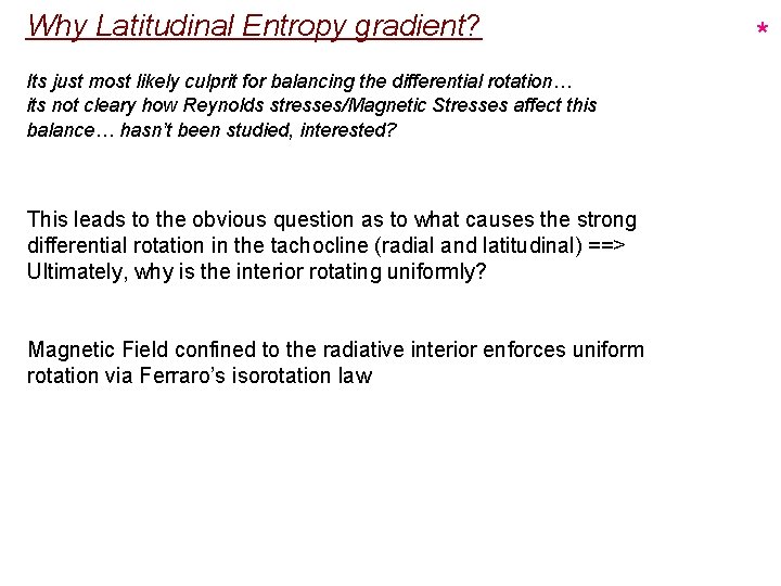 Why Latitudinal Entropy gradient? Its just most likely culprit for balancing the differential rotation…