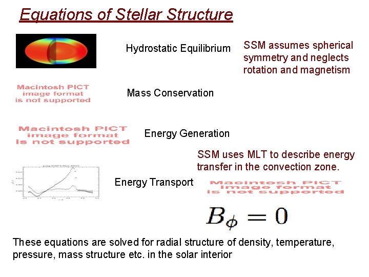 Equations of Stellar Structure Hydrostatic Equilibrium SSM assumes spherical symmetry and neglects rotation and