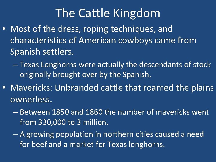 The Cattle Kingdom • Most of the dress, roping techniques, and characteristics of American