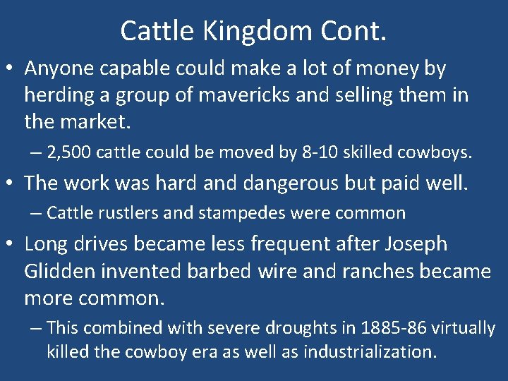 Cattle Kingdom Cont. • Anyone capable could make a lot of money by herding