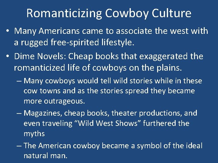 Romanticizing Cowboy Culture • Many Americans came to associate the west with a rugged