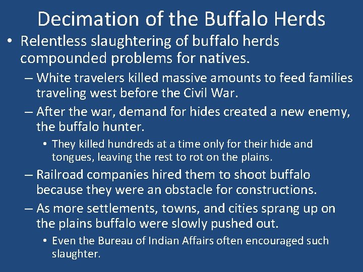 Decimation of the Buffalo Herds • Relentless slaughtering of buffalo herds compounded problems for