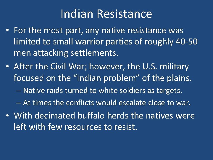 Indian Resistance • For the most part, any native resistance was limited to small