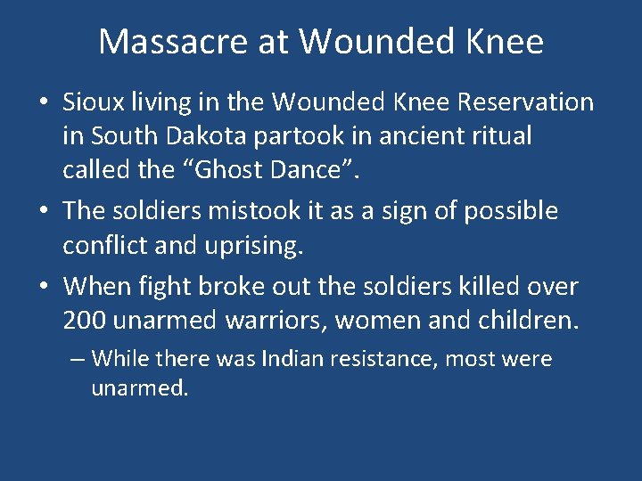 Massacre at Wounded Knee • Sioux living in the Wounded Knee Reservation in South