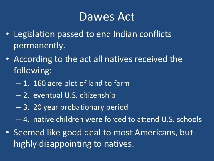 Dawes Act • Legislation passed to end Indian conflicts permanently. • According to the