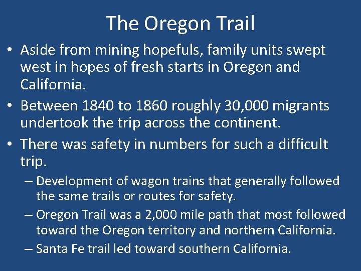 The Oregon Trail • Aside from mining hopefuls, family units swept west in hopes