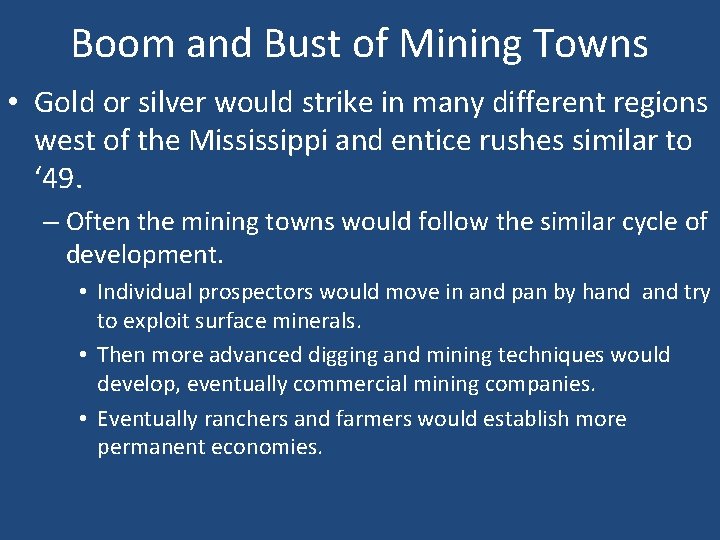 Boom and Bust of Mining Towns • Gold or silver would strike in many