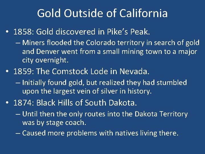 Gold Outside of California • 1858: Gold discovered in Pike’s Peak. – Miners flooded