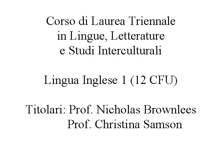 Corso di Laurea Triennale in Lingue, Letterature e Studi Interculturali Lingua Inglese 1 (12