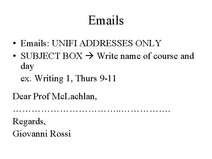 Emails • Emails: UNIFI ADDRESSES ONLY • SUBJECT BOX Write name of course and
