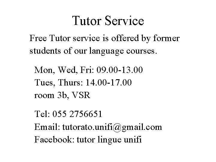Tutor Service Free Tutor service is offered by former students of our language courses.