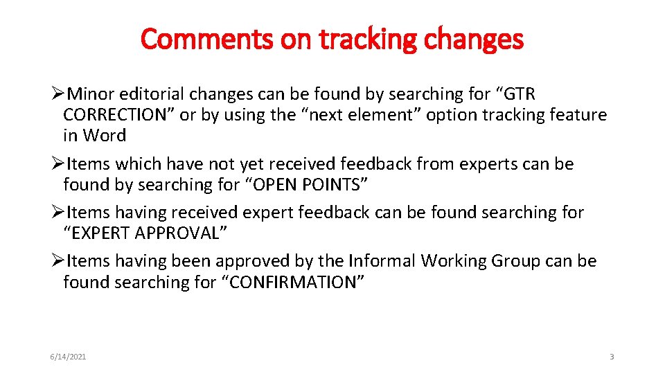 Comments on tracking changes ØMinor editorial changes can be found by searching for “GTR