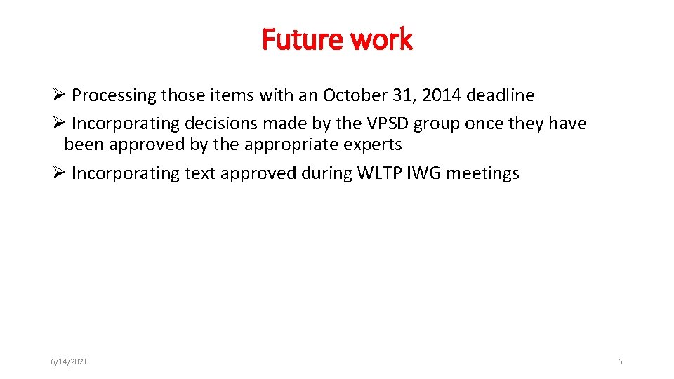 Future work Ø Processing those items with an October 31, 2014 deadline Ø Incorporating