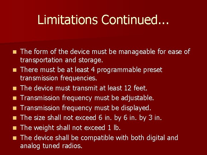 Limitations Continued. . . n n n n The form of the device must