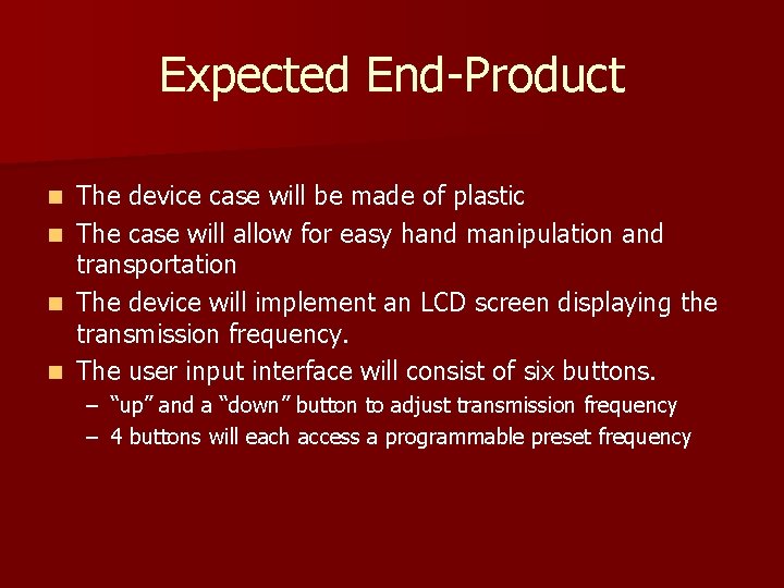 Expected End-Product The device case will be made of plastic n The case will