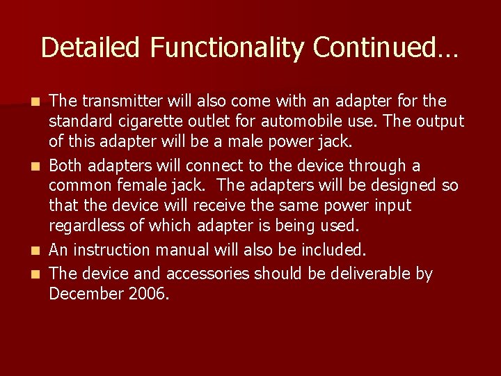 Detailed Functionality Continued… The transmitter will also come with an adapter for the standard