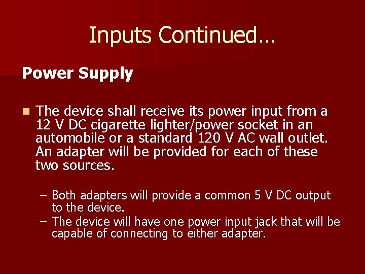 Inputs Continued… Power Supply n The device shall receive its power input from a