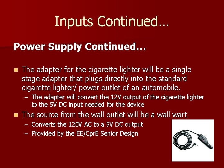 Inputs Continued… Power Supply Continued… n The adapter for the cigarette lighter will be