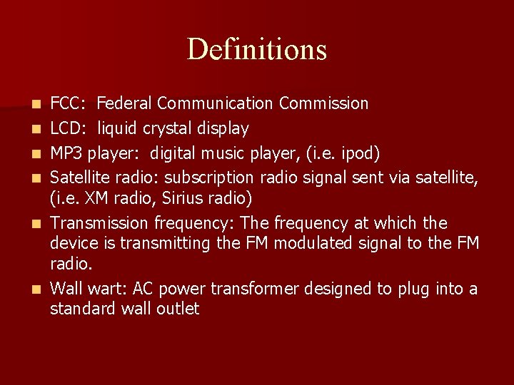 Definitions n n n FCC: Federal Communication Commission LCD: liquid crystal display MP 3