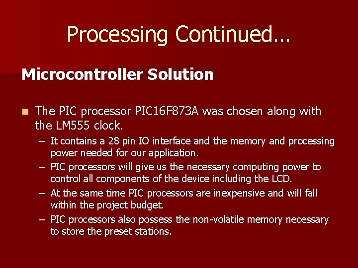 Processing Continued… Microcontroller Solution n The PIC processor PIC 16 F 873 A was