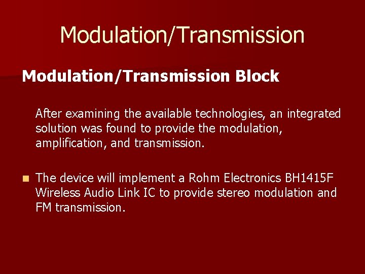 Modulation/Transmission Block After examining the available technologies, an integrated solution was found to provide