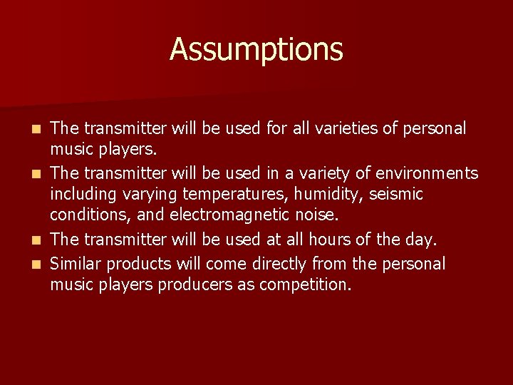 Assumptions n n The transmitter will be used for all varieties of personal music