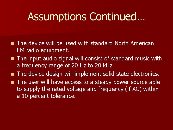 Assumptions Continued… n n The device will be used with standard North American FM