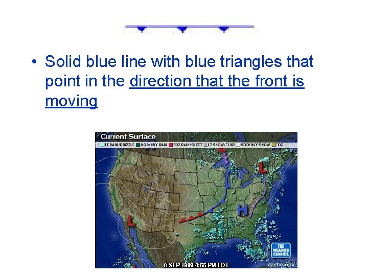  • Solid blue line with blue triangles that point in the direction that