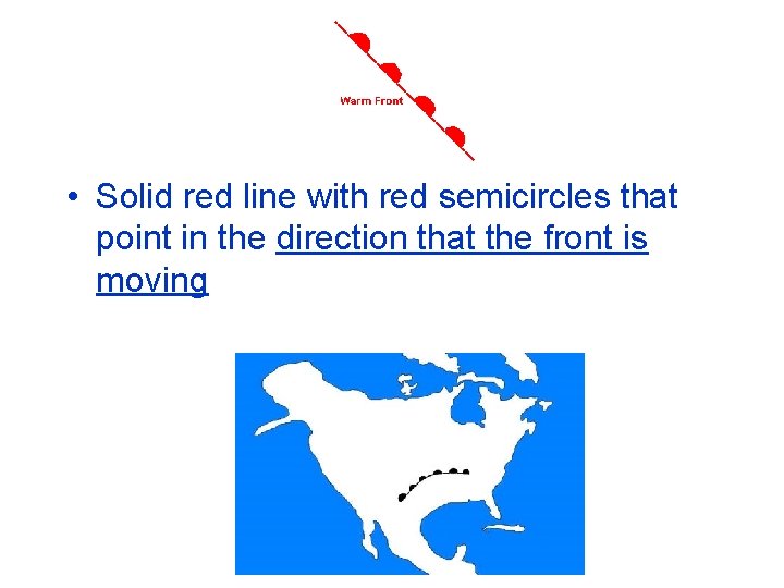  • Solid red line with red semicircles that point in the direction that