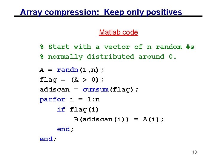 Array compression: Keep only positives Matlab code % Start with a vector of n