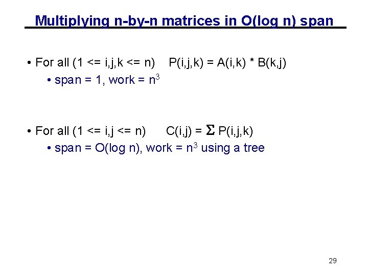 Multiplying n-by-n matrices in O(log n) span • For all (1 <= i, j,