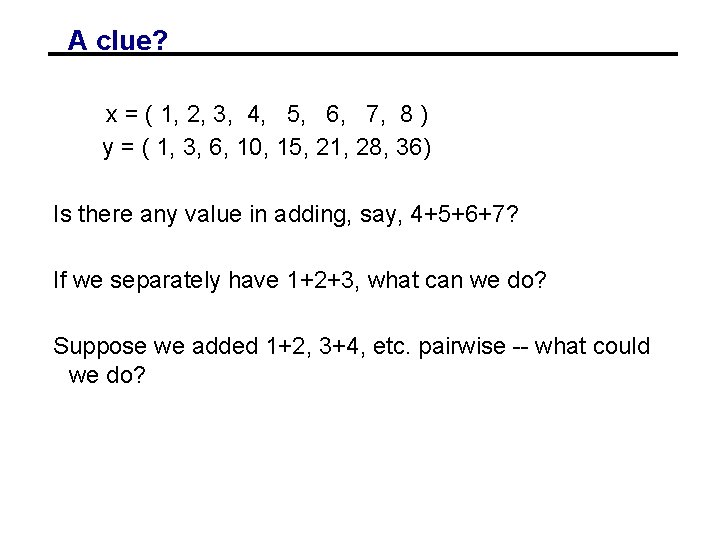 A clue? x = ( 1, 2, 3, 4, 5, 6, 7, 8 )