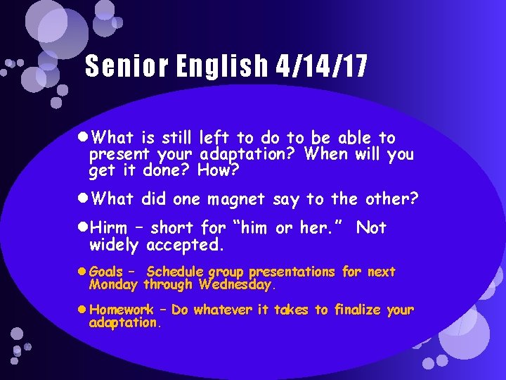 Senior English 4/14/17 What is still left to do to be able to present