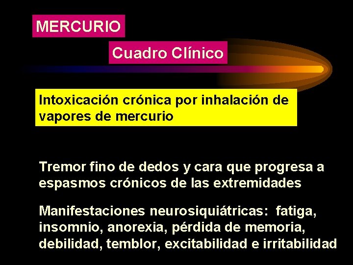 MERCURIO Cuadro Clínico Intoxicación crónica por inhalación de vapores de mercurio Tremor fino de