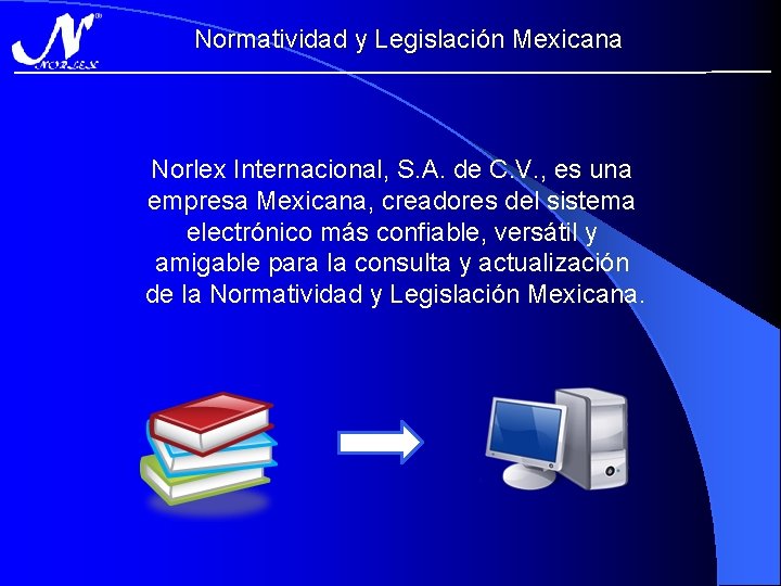 Normatividad y Legislación Mexicana Norlex Internacional, S. A. de C. V. , es una