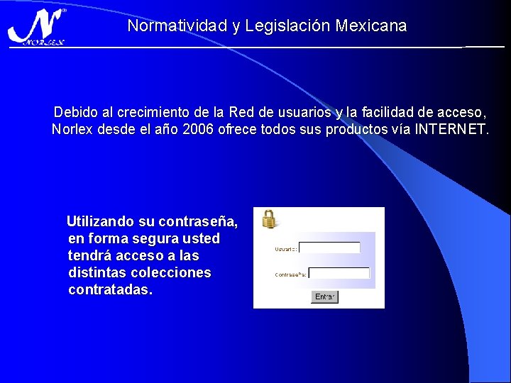 Normatividad y Legislación Mexicana Debido al crecimiento de la Red de usuarios y la