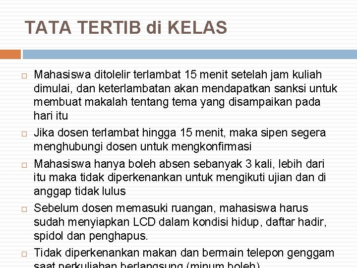 TATA TERTIB di KELAS Mahasiswa ditolelir terlambat 15 menit setelah jam kuliah dimulai, dan